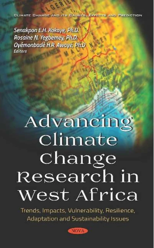 Advancing Climate Change Research in West Africa: Trends, Impacts, Vulnerability, Resilience, Adaptation and Sustainability Issues (Climate Change and Its Causes, Effects and Prediction)