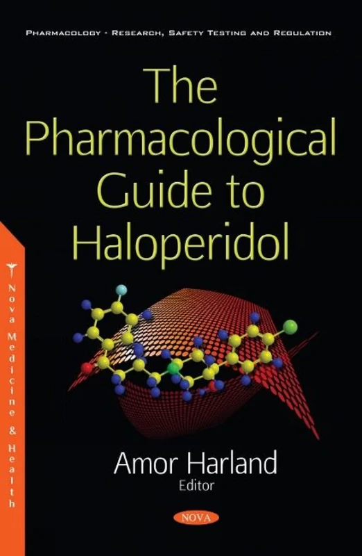 The Pharmacological Guide to Haloperidol (Pharmacology-research, Safety Testing and Regulation)