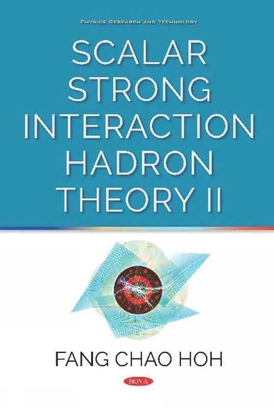 Scalar Strong Interaction Hadron Theory II: 2 (Physics Research and Technology)