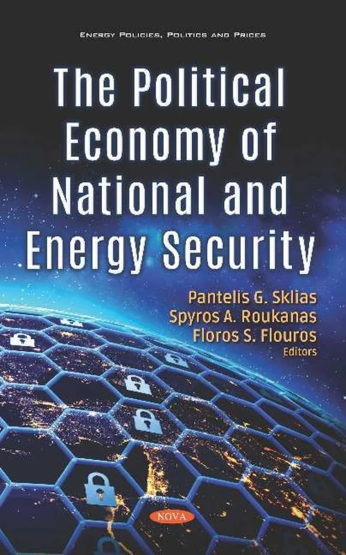 The Political Economy of National and Energy Security (Energy Policies, Politics and Prices)