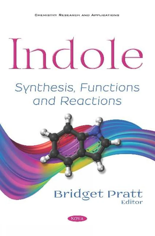 Indole: Synthesis, Functions and Reactions (Chemistry Research and Applications)