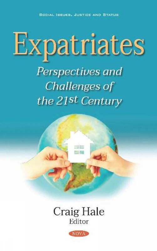 Expatriates: Perspectives and Challenges of the 21st Century (Social Issues, Justice and Status)