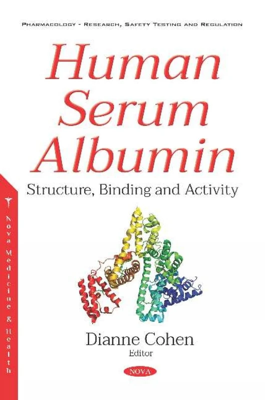 Human Serum Albumin: Structure, Binding and Activity (Pharmacology-Research, Safety Testing and Regulation)