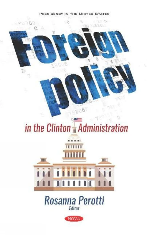 Foreign Policy in the Clinton Administration (Presidency in the United States)