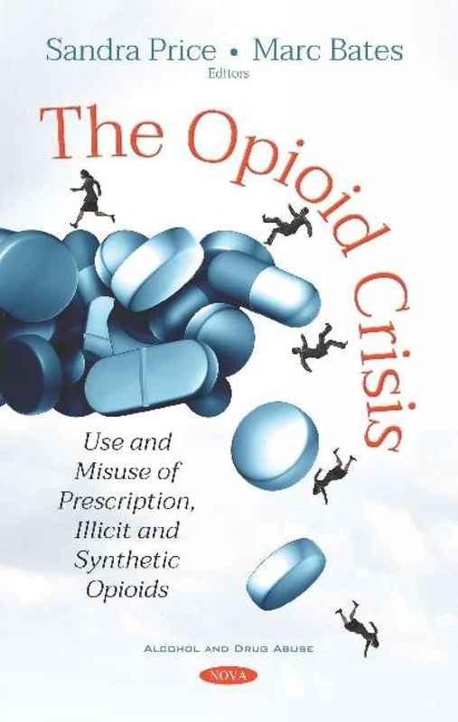 The Opioid Crisis: Use and Misuse of Prescription, Illicit and Synthetic Opioids (Alcohol and Drug Abuse)