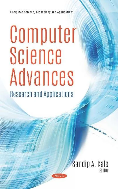 Computer Science Advances: Research and Applications (Computer Science, Technology and Applications)