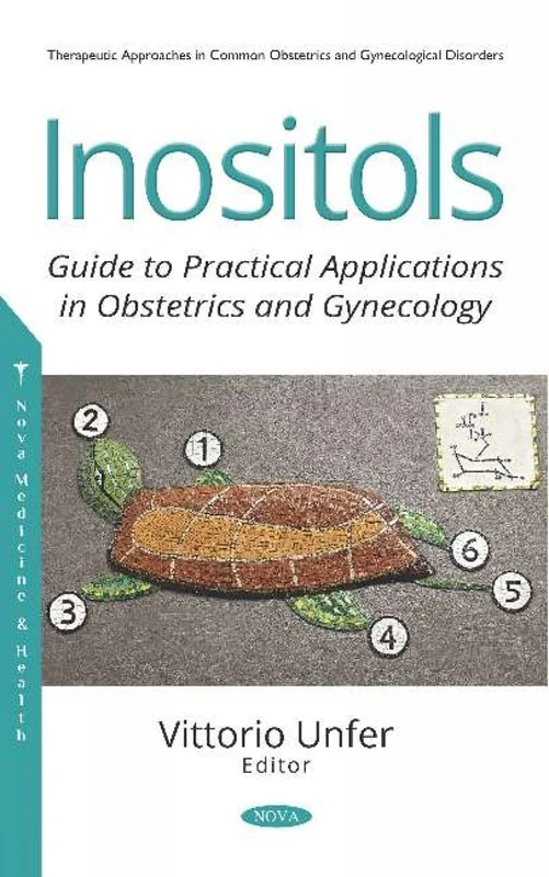 Inositols: Guide to Practical Applications in Obstetrics and Gynecology (Therapeutic Approaches in Common Obstetrics and Gynecological Disorders)