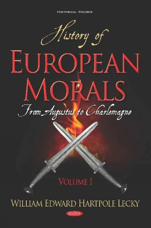 History of European Morals: From Augustus to Charlemagne. Volume I