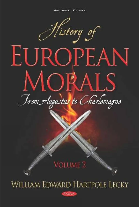 History of European Morals: From Augustus to Charlemagne. Volume II: Volume II -- From Augustus to Charlemagne