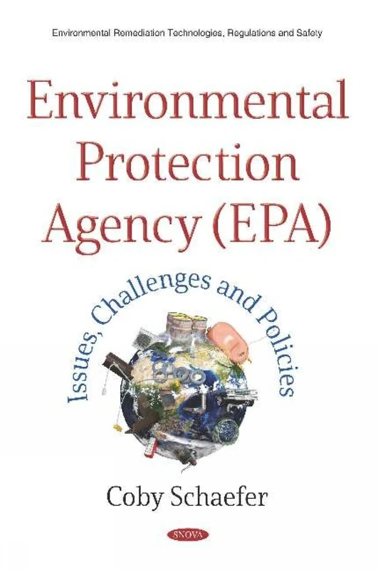 Environmental Protection Agency (EPA): Issues, Challenges and Policies