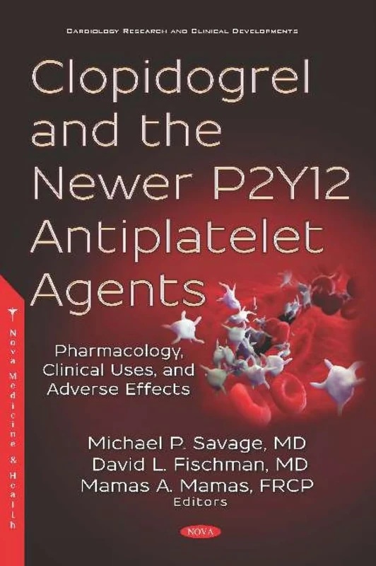 Clopidogrel and the Newer P2Y12 Antiplatelet Agents: Pharmacology, Clinical Uses, and Adverse Effects