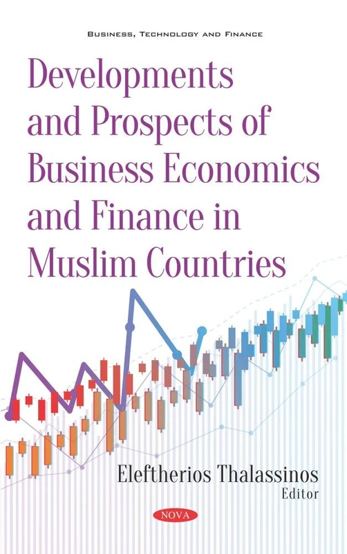 Developments and Prospects of Business Economics and Finance in Muslim Countries (Business, Technology and Finance)