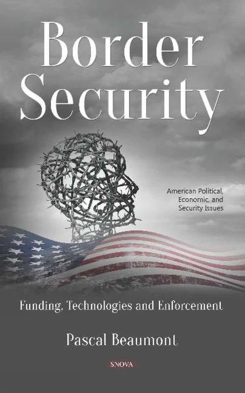 Border Security: Funding, Technologies and Enforcement Book
