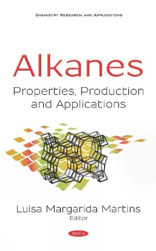 Alkanes: Properties, Production and Applications (Chemistry Research and Applications)