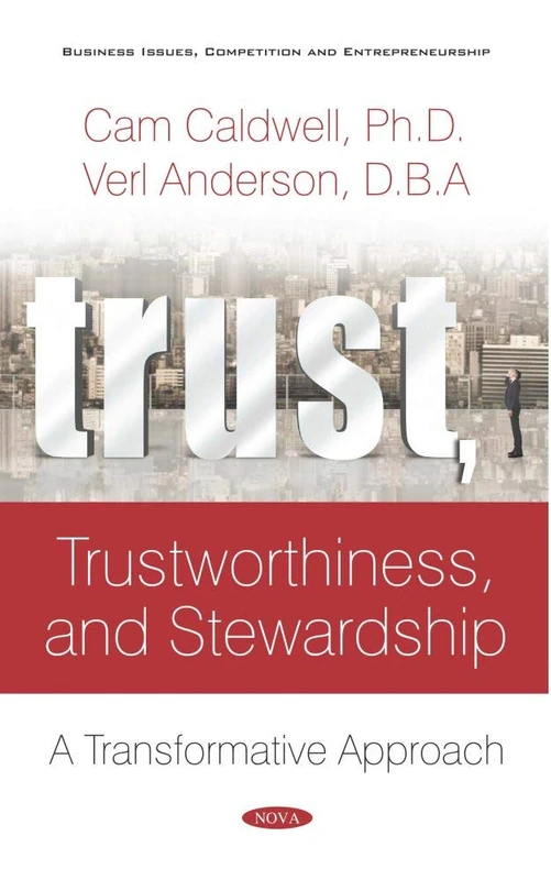 Trust, Trustworthiness, and Stewardship: A Transformative Approach (Business Issues, Competition and Entrepreneurship)