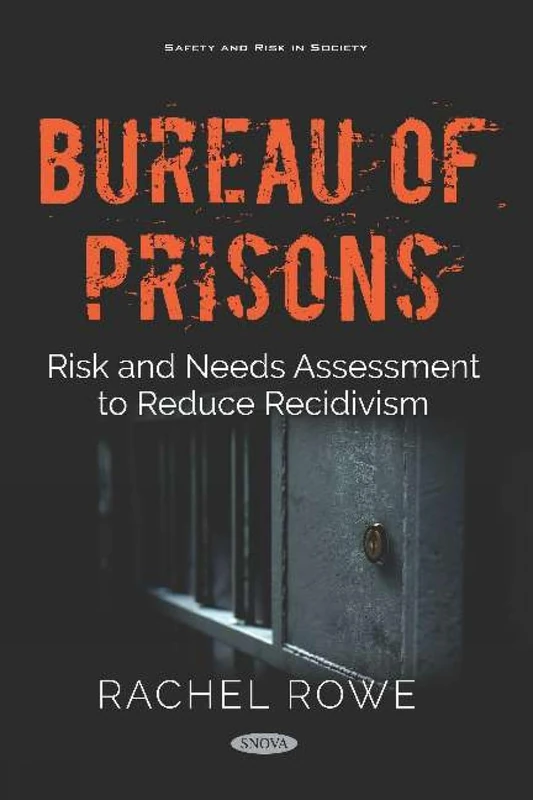 Bureau of Prisons: Risk and Needs Assessment to Reduce Recidivism (Safety and Risk in Society)