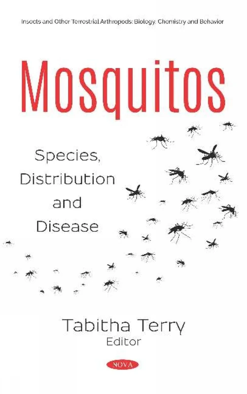Mosquitos: Species, Distribution and Disease (Insects and Other Terrestrial Arthropods: Biology, Chemistry and Behavior)