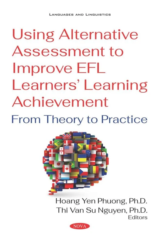 Using Alternative Assessment to Improve EFL Learners' Learning Achievement: From Theory to Practice (Languages and Linguistics: Education in a Competitive and Globalizing World)