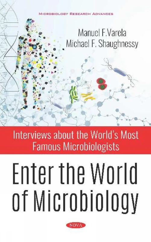 Enter the World of Microbiology: Interviews about the World s Most Famous Microbiologists (Microbiology Research Advances)