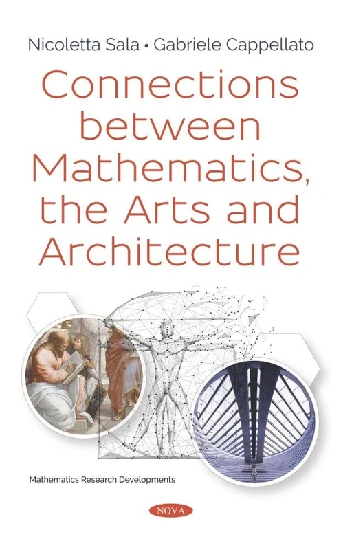 Connections between Mathematics, the Arts and Architecture (Mathematics Research Developments)