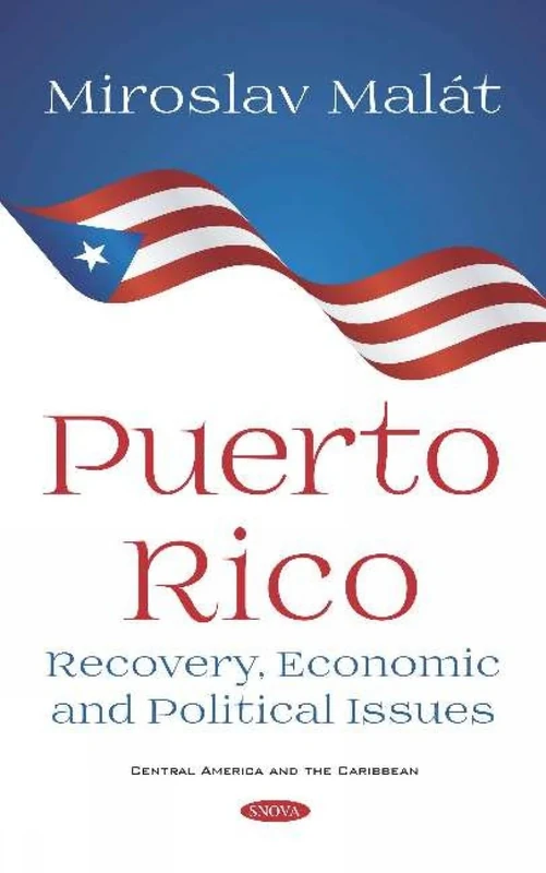 Puerto Rico: Recovery, Economic and Political Issues (Central America and the Caribbean)