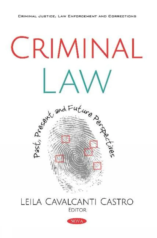 Criminal Law: Past, Present and Future Perspectives (Criminal Justice, Law Enforcement and Corrections)