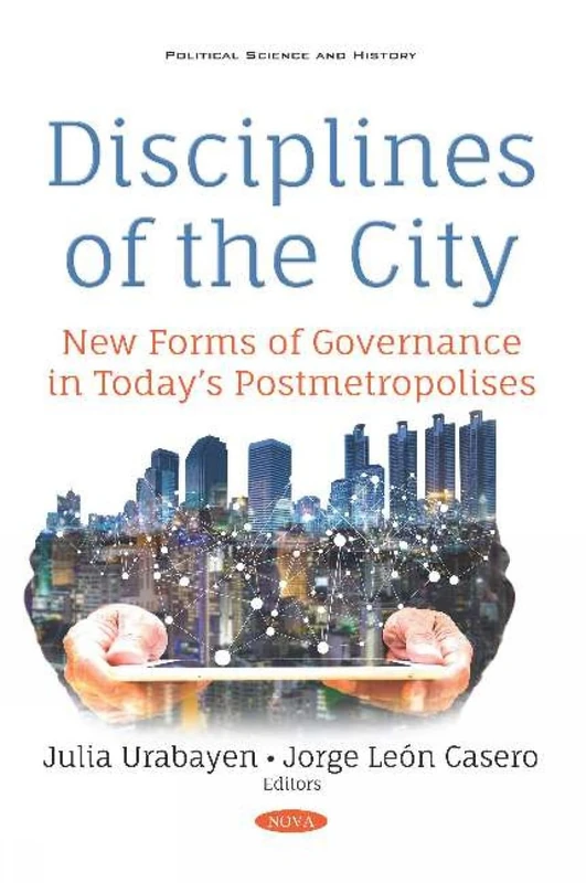 Disciplines of the City: New Forms of Governance in Today s Postmetropolises (Political Science and History)