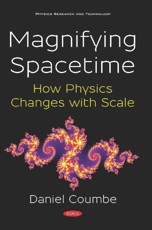Magnifying Spacetime: How Physics Changes with Scale: How Physics Changes with Scale (Physics Research and Technology)