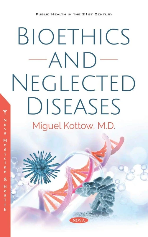 Bioethics and Neglected Diseases (Public Health in the 21st Century)