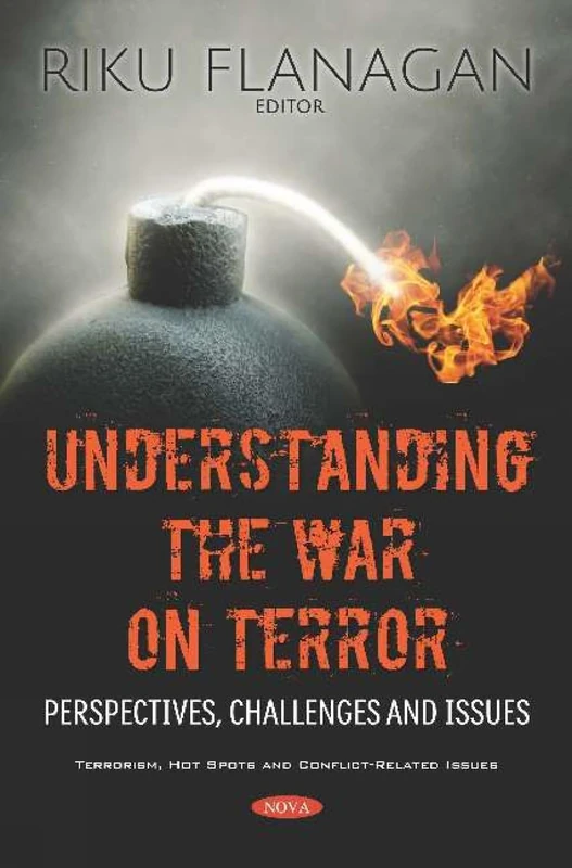 Understanding the War on Terror: Perspectives, Challenges and Issues (Terrorism, Hot Spots and Conflict-related Issues)
