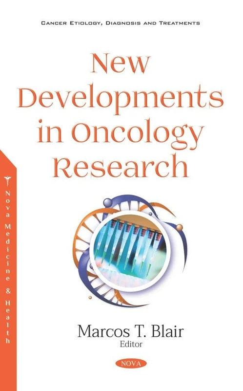 New Developments in Oncology Research (Cancer Etiology, Diagnosis and Treatment)