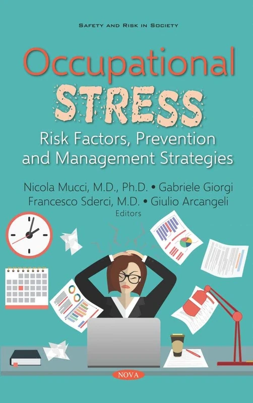 Occupational Stress: Risk Factors, Prevention and Management Strategies (Safety and Risk in Society)