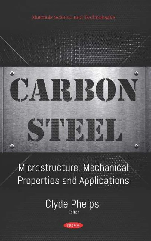 Carbon Steel: Microstructure, Mechanical Properties and Applications