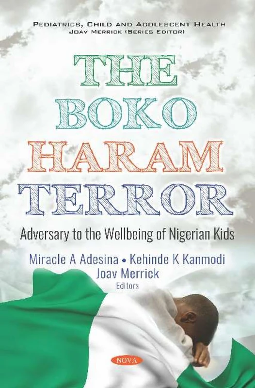 The Boko Haram Terror: Adversary to the Wellbeing of Nigerian Kids (Pediatrics, Child and Adolescent Health)
