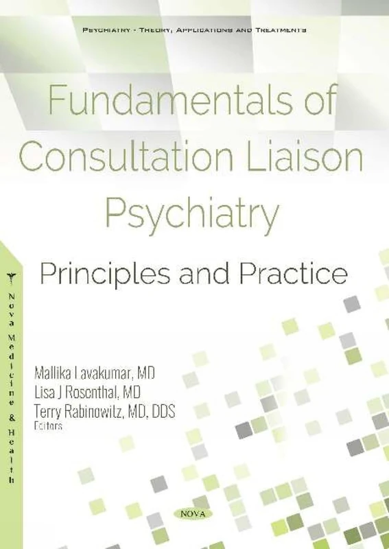 Fundamentals of Consultation Liaison Psychiatry: Principles and Practice (Psychiatry -- Theory, Applications and Treatments Series)