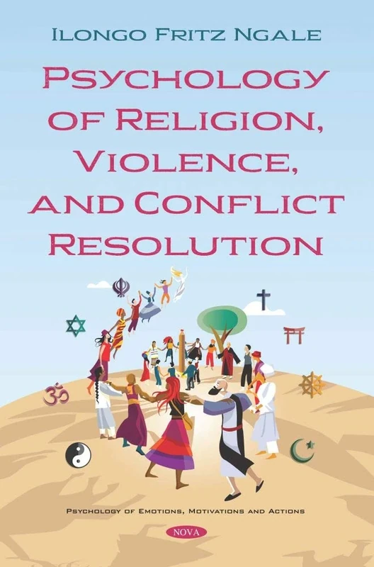 Psychology of Religion, Violence, and Conflict Resolution (Psychology of Emotions, Motivations and Actions)