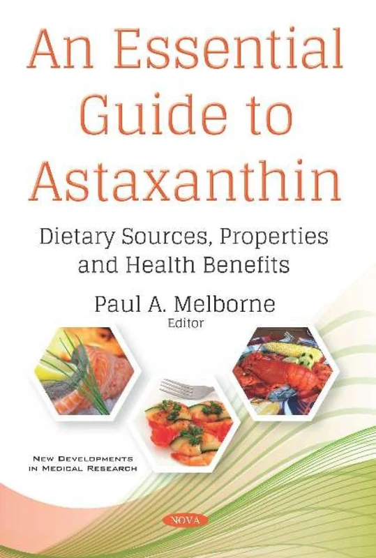 An Essential Guide to Astaxanthin: Dietary Sources, Properties and Health Benefits - Image 1