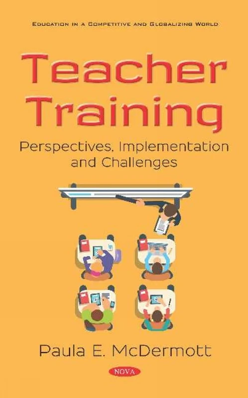 Teacher Training: Perspectives, Implementation and Challenges (Education in a Competitive and Globalizing World)