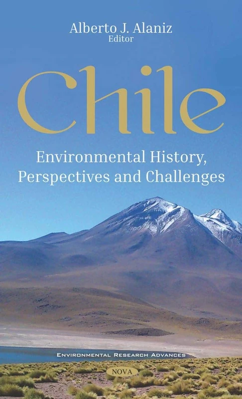Chile: Environmental History, Perspectives and Challenges: Environmental History, Perspectives and Challenges