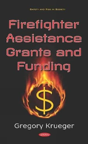 Firefighter Assistance Grants and Funding - Nova Science Publishers