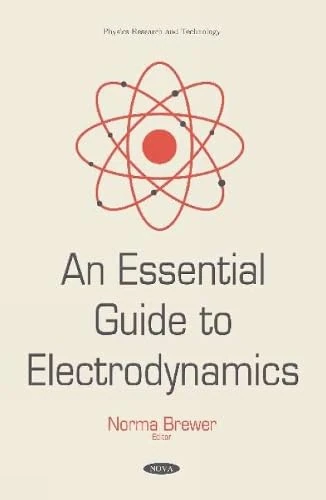 An Essential Guide to Electrodynamics (Physics Research and Technology)