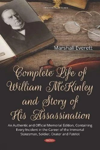 Complete Life of William McKinley and Story of His Assassination: An Authentic and Official Memorial Edition, Containing Every Incident in the Career ... Orator and Patriot (Historical Figures) - Image 1