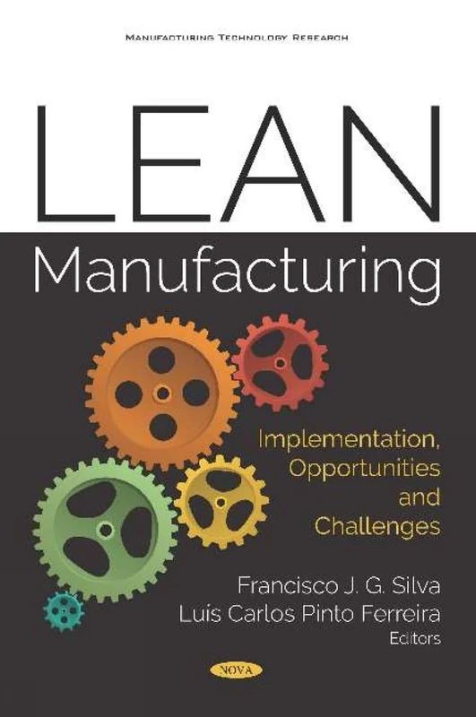 Lean Manufacturing: Implementation, Opportunities and Challenges: Implementation, Opportunities and Challenges (Manufacturing Technology Research)