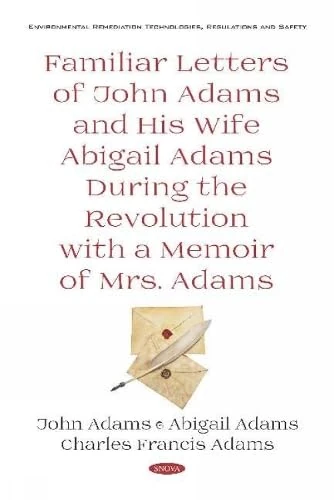 Familiar Letters of John Adams and His Wife Abigail Adams During the Revolution with a Memoir of Mrs. Adams (Historical Figures) - Image 1