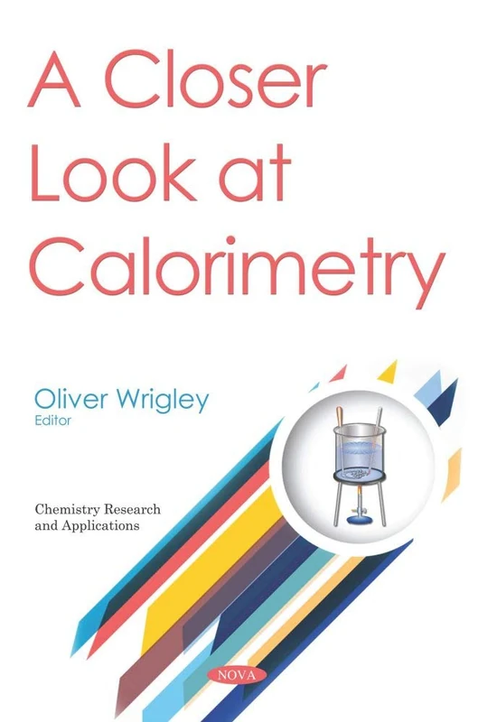 A Closer Look at Calorimetry (Chemistry Research and Applications)