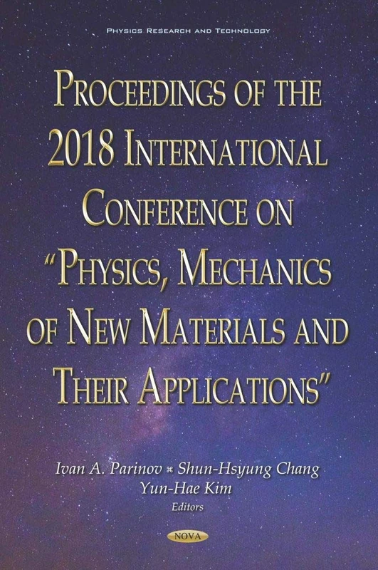 Proceedings of the 2018 International Conference on ""Physics, Mechanics of New Materials and Their Applications (Materials Science and Technologies)