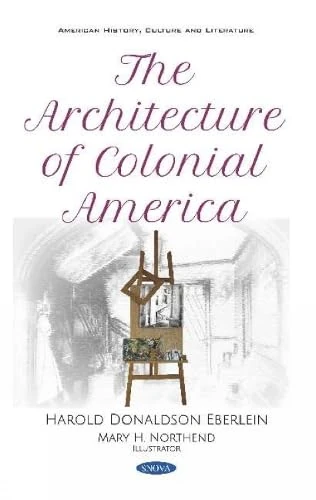 The Architecture of Colonial America (American History, Culture and Literature)