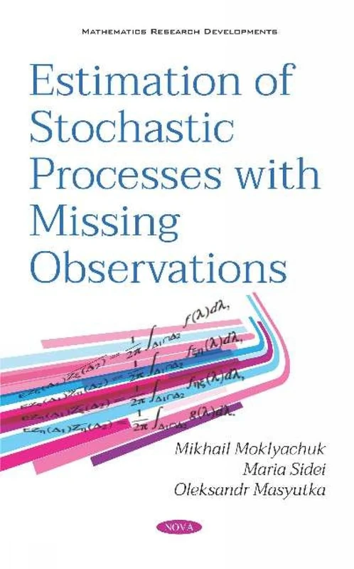 Estimation of Stochastic Processes with Missing Observations (Mathematics Research Developments)