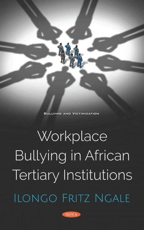 Workplace Bullying in African Tertiary Institutions (Bullying and Victimization)