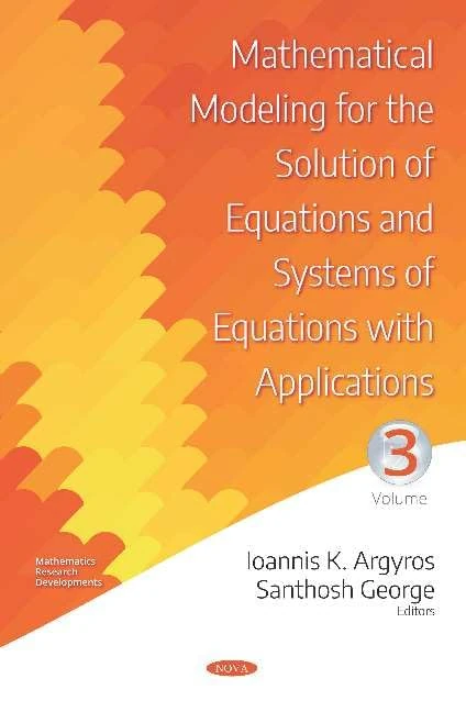 Mathematical Modeling for the Solution of Equations and Systems of Equations with Applications. Volume III: Volume III